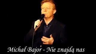 Michał Bajor - Nie Znajdą Nas