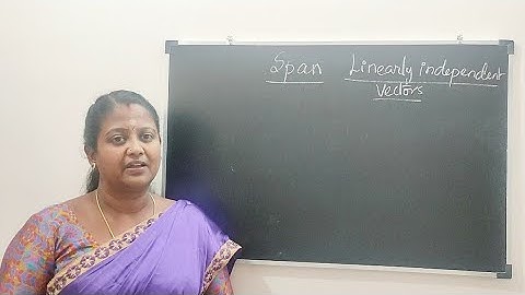 Linearly Independent sets and Linear Span- A brief introduction in Tamil