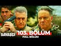 Savaşçı 103. Bölüm