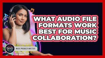 What Audio File Formats Work Best For Music Collaboration?