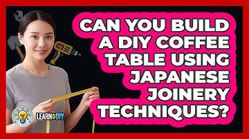 Can You Build A DIY Coffee Table Using Japanese Joinery Techniques? - LearnToDIY360.com