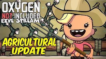 New Agricultural Update - Oxygen Not Included Gameplay - Livestream (23)