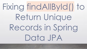 Fixing findAllById() to Return Unique Records in Spring Data JPA
