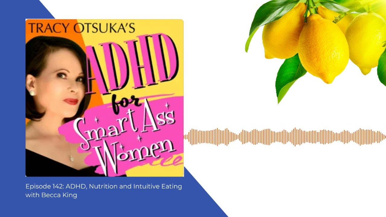 Episode 142: ADHD, Nutrition and Intuitive Eating with Becca King