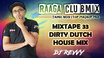 Mixtape 33 - Dirty Dutch Mashup || Tamil Non Stop Mix || Dj Revvy