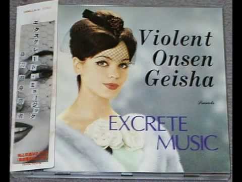 Violent Onsen Geisha - Excrete Music (Full)