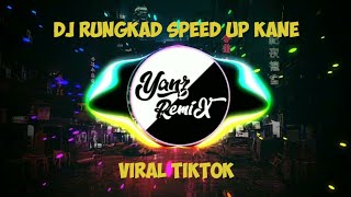 DJ RUNGKAD - SPEED UP - KANE || VIRAL DI TIKTOK