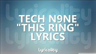 Tech N9ne - This Ring Lyrics | @lyricalitymusic