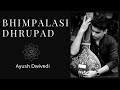 Raag bhimpalasi dhrupad by ayush dwivedi