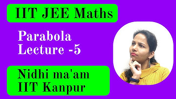 #5 Parabola- IIT JEE Maths Video Lectures by Nidhi Maam IIT Kanpur | VNV Classes