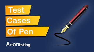 Test Cases for Pen | How to write test cases for a Pen? ArtOfTesting