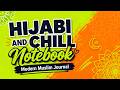 Hijabi and Chill Notebook — Modern Islamic Notebook for Muslim Women (Ramadan & Eid Gift)