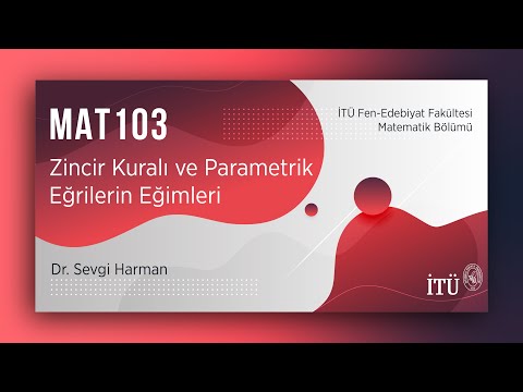 İTÜ AKE | MAT103 Zincir Kuralı ve  Parametrik Eğrilerin Eğimleri