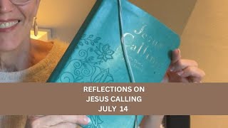 Reflections:  Jesus Calling July 14    #dailydevotional devotional #spirituality #jesuscalling