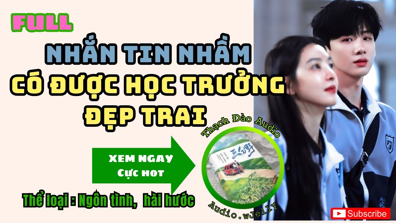 [Ngôn tình Audio] Tin nhắn nhầm có được học trưởng đẹp trai | Thạch Đào Audio | Audio.wJelly |#audio