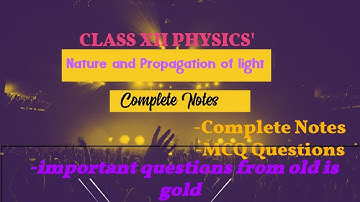 Class 12 ..Nature and Propagation of Light ..Complete Notes