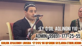 Isoqjon Jo’raxonov ijrosida “Ey O’g’il “ qarang bu ashulani so’zlarini juda ta’sirli😢