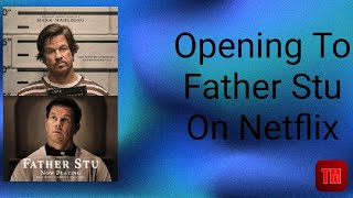 Opening To Father Stu On Netflix