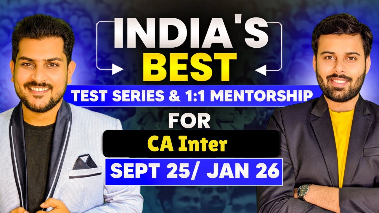 CA Inter Sept 25/Jan 26  Live Mentorship & Test Series Batch  || CA Mohit & CA Ankit