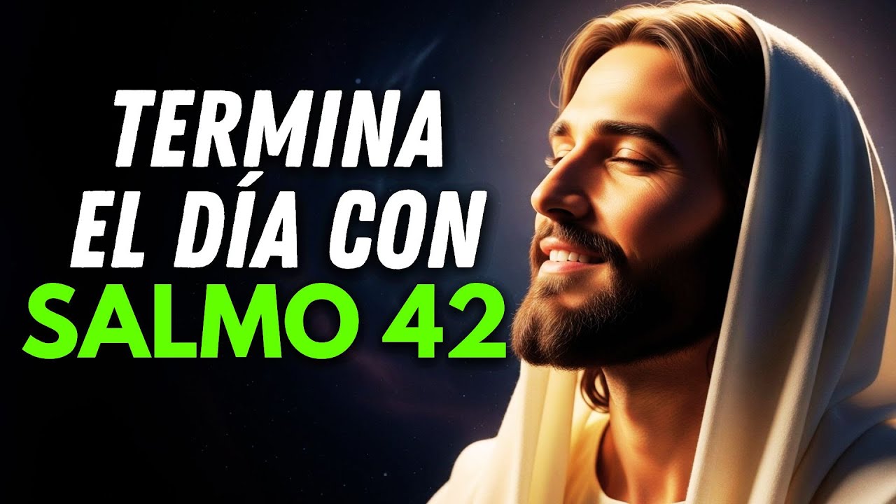 ORACIÓN DE LA NOCHE con el SALMO 42 | Entrega tu Alma a Dios antes de ...