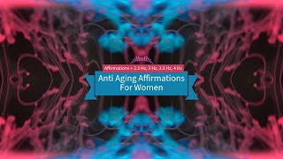 Anti Aging Affirmations For Women 25 Hz 3 Hz 35 Hz 4 Hz