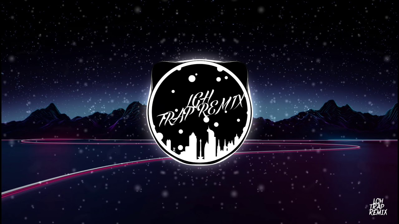 LGH TRAP REMIX: Music: Blackbear - wanderlust (WILDYF Remix)🚫🎧🎧🎧🎵