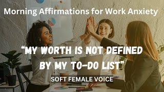 Morning Affirmations for Work Anxiety | Soft Female Voice | Morning Meditation for Success screenshot 1