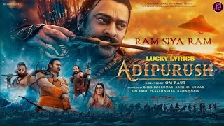 RAM SIYA RAM | LYRICAL VIDEO | ADIPURUSH | PRABHAS | KRITI SANON | LUCKY LYRICS | OM RAUT