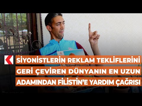 Siyonistlerin reklam tekliflerini geri çeviren dünyanın en uzun adamından Filistin’e yardım çağrısı