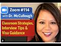 Zoom #114 with Dr. McCullough | Classroom Strategies, Interview Tips &amp; Visa Guidance