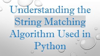 Understanding the String Matching Algorithm Used in Python Net Worth