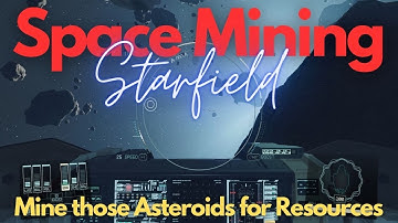 Starfield - Space Mining (Mine Asteroids for Resources)