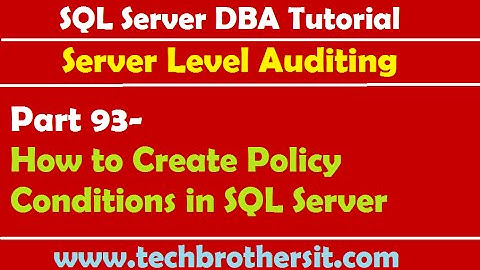 SQL Server DBA Tutorial 93-How to Create Policy Conditions in SQL Server