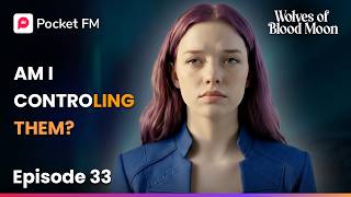 Ep 33 | Wolves Of The Blood Moon | Pocket FM