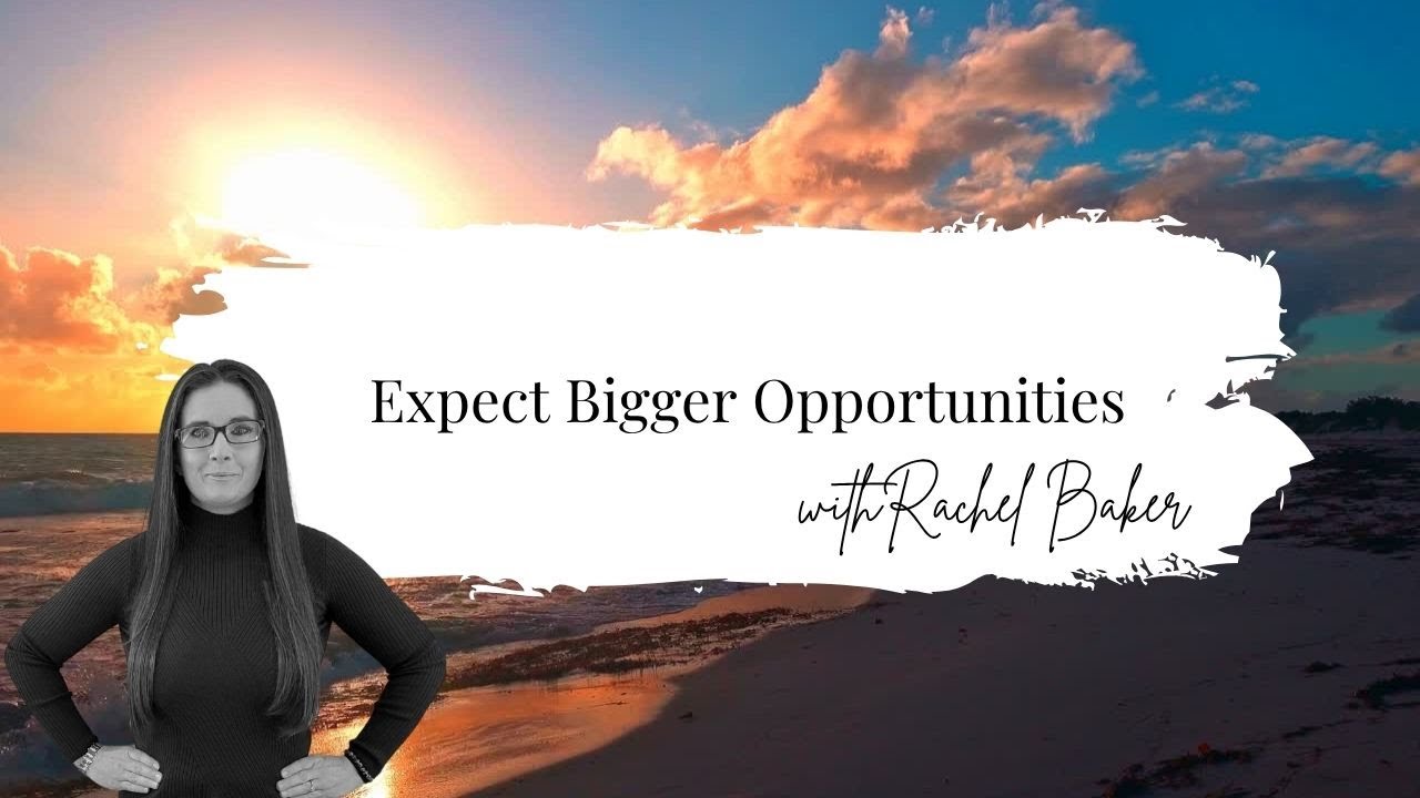 Expect Bigger Opportunities | My Big Dream Podcast with Rachel Baker Ep.3
