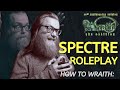 Episode 262: Roleplaying Spectres | How To Wraith Series