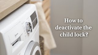 NEFF Washing Machine | How to deactivate the child lock?