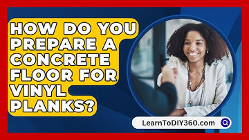 How Do You Prepare A Concrete Floor For Vinyl Planks? - LearnToDIY360.com