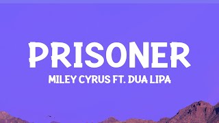 @MileyCyrus  - Prisoner (Lyrics) ft. Dua Lipa