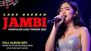 🔥LAGU DAERAH JAMBI❗️KUMPULAN LAGU TERBAIK DARI MASA KEMASA || TEMAN SETIA PERJALANAN