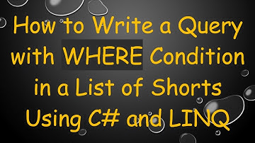 How to Write a Query with WHERE Condition in a List of Shorts Using C# and LINQ