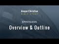 Bible Study in Ephesians – Lesson 1: Overview and Outline of Ephesians