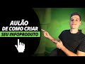 AULÃO DE COMO CRIAR SEU INFOPRODUTO E GANHAR DINHEIRO NA INTERNET