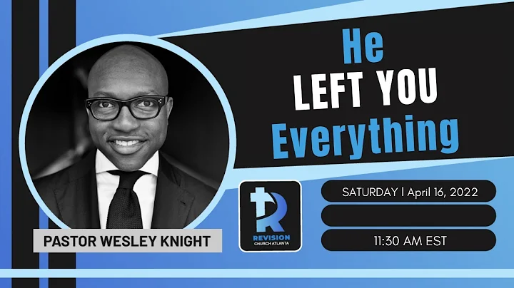 " He Left You Everything" April 16th, 2022 Speaker...