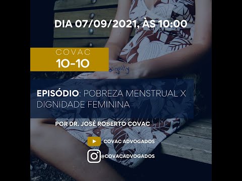 Covac 10-10 Episódio: Pobreza menstrual X Dignidade feminina por Dr. José Roberto Covac