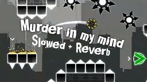 😈Murder in my mind | Slowed + Reverb💥 (Remix) - Geometry dash 2.2 | By FladmiX (me) GD 2.2 :)