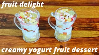 Fruit delight | Creamy yogurt fruit dessert | Easy to make summer dessert