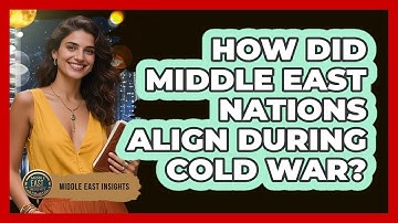 How Did Middle East Nations Align During Cold War?