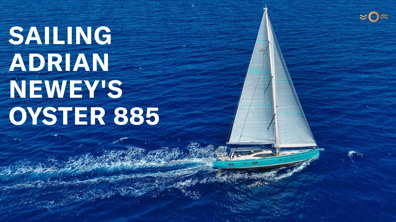 ⁣Sailing Adrian Newey's Oyster 885 | Oyster Yachts