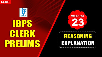 IBPS CLERK PRELIMS  REASONING MOCK TEST - 23 EXPLANATION | 2023 IBPS Latest Updates | IACE